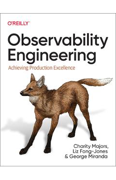 Observability Engineering: Achieving Production Excellence - Charity Majors
