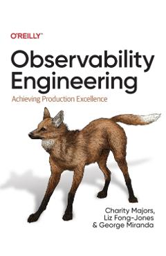 Observability Engineering: Achieving Production Excellence - Charity Majors