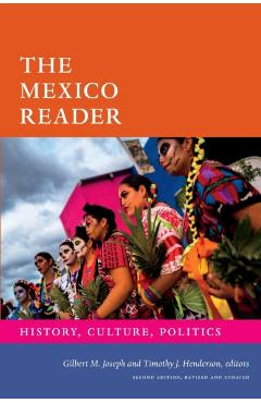 The Mexico Reader: History, Culture, Politics - Gilbert M. Joseph