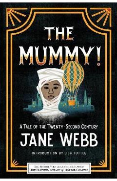 The Mummy! a Tale of the Twenty-Second Century - Jane Webb