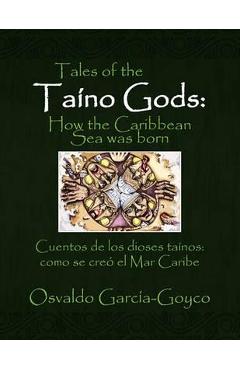 Tales of the Taíno Gods/Cuentos de los dioses taínos - Osvaldo García-goyco