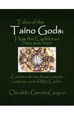 Tales of the Taíno Gods/Cuentos de los dioses taínos - Osvaldo García-goyco