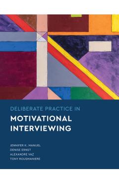 Deliberate Practice in Motivational Interviewing - Jennifer Knapp Manuel