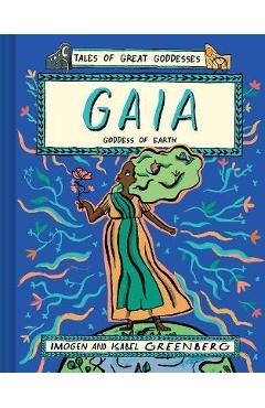 Gaia: Goddess of Earth - Imogen Greenberg