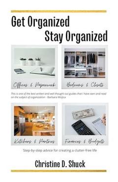 Get Organized, Stay Organized - Christine D. Shuck