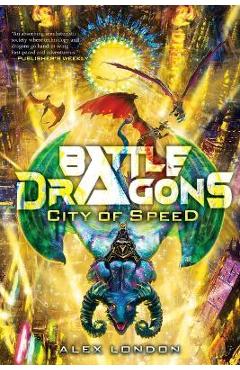 City of Speed (Battle Dragons #2) - Alex London