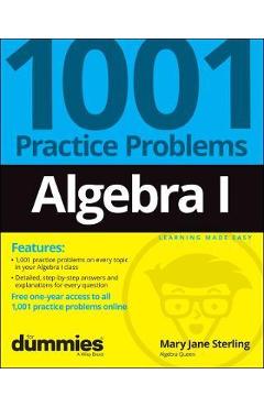 Algebra I: 1001 Practice Problems for Dummies (+ Free Online Practice) - Mary Jane Sterling