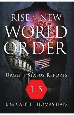 Rise of the New World Order Urgent Status Updates: 1-5 - J. Micha-el Thomas Hays