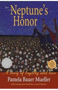 Neptune\'s Honor: A Story of Loyalty and Love - Pamela Bauer Mueller