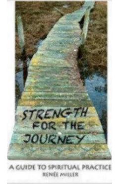 Strength for the Journey: A Guide to Spiritual Practice - Renee Miller