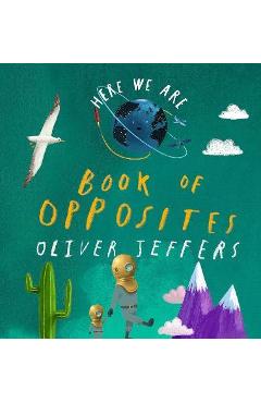 Here We Are: Book of Opposites - Oliver Jeffers