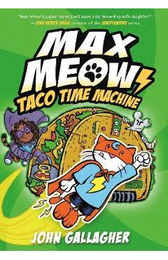 Max Meow Book 4: Taco Time Machine - John Gallagher
