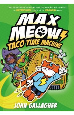 Max Meow Book 4: Taco Time Machine - John Gallagher