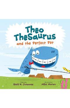 Theo Thesaurus and the Perfect Pet - Shelli R. Johannes