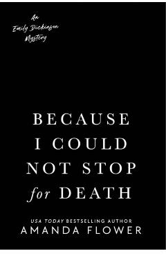 Because I Could Not Stop for Death - Amanda Flower