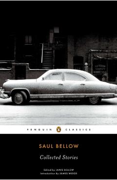 Saul Bellow: Collected Stories - Saul Bellow