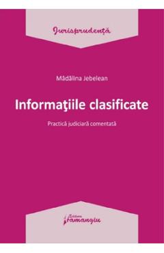 Informatiile clasificate – Madalina Jebelean libris.ro 2022