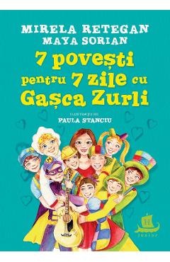 7 povesti pentru 7 zile cu Gasca Zurli - Mirela Retegan, Maya Sorian