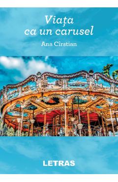 Viata ca un carusel - Ana Cirstian
