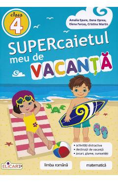 Supercaietul meu de vacanta - Clasa 4 - Amalia Epure, Dana Oprea, Elena Farcas, Cristina Martin