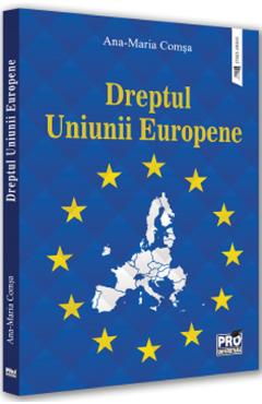 Dreptul Uniunii Europene - Ana-Maria Comsa - PRO UNIVERSITARIA