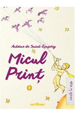 Micul print - Antoine de Saint-Exupery - GRUPUL EDITORIAL ART