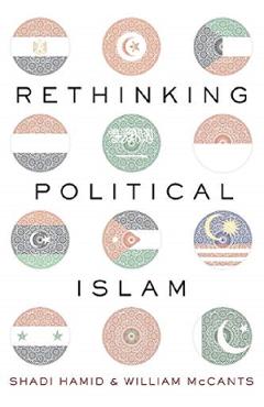 Rethinking Political Islam - William McCants, Shadi Hamid