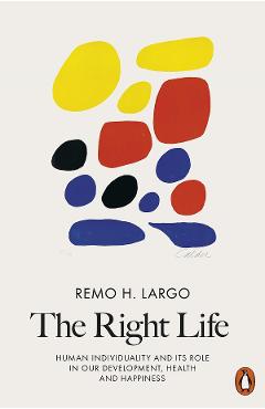 The Right Life – Remo H. Largo Beletristica imagine 2022