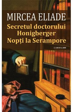 Secretul doctorului Honigberger. Nopti la Serampore - Mircea Eliade