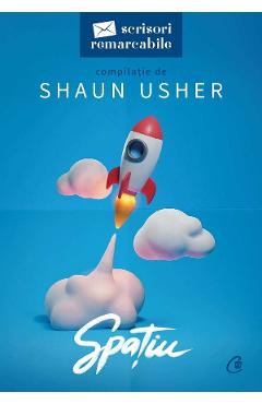 Spatiu. Scrisori remarcabile – Shaun Usher Biografii poza bestsellers.ro