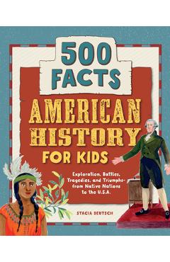 American History for Kids: 500 Facts! - Stacia Deutsch