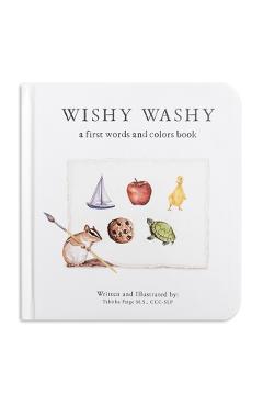 Wishy Washy: A Board Book of First Words and Colors for Growing Minds - Tabitha Paige