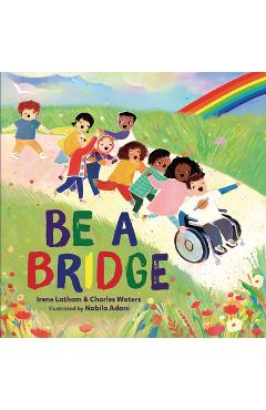 Be a Bridge - Irene Latham