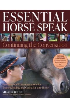 Essential Horse Speak: Continuing the Conversation - Sharon Wilsie