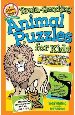 Brain-Bending Animal Puzzles for Kids: A Treasury of Fabulous Facts, Secret Codes, Games, Mazes, and More! - Vicki Whiting