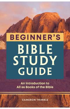 Beginner\'s Bible Study Guide: An Introduction to All 66 Books of the Bible - Cameron Trimble