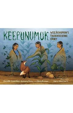 Keepunumuk: Weeâchumun's Thanksgiving Story - Danielle Greendeer