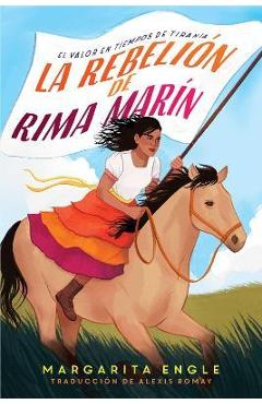 La Rebelión de Rima Marín (Rima\'s Rebellion): El Valor En Tiempos de Tiranía - Margarita Engle