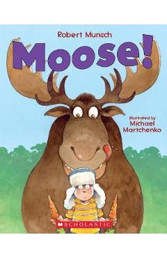 Moose! - Robert Munsch