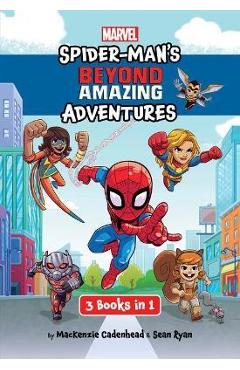 Spider-Man\'s Beyond Amazing Adventures: 3 Books in 1 - Mackenzie Cadenhead