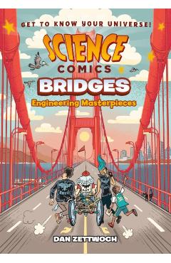 Science Comics: Bridges: Engineering Masterpieces - Dan Zettwoch