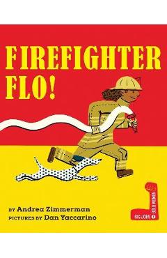 Firefighter Flo! - Andrea Zimmerman