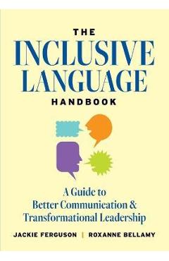 The Inclusive Language Handbook: A Guide to Better Communication and Transformational Leadership - Jackie Ferguson