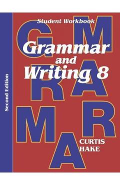 Grammar & Writing Student Workbook Grade 8 2nd Edition - Stephen Hake