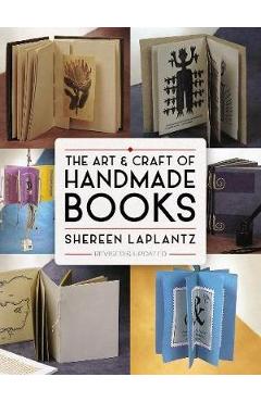 The Art and Craft of Handmade Books - Shereen Laplantz