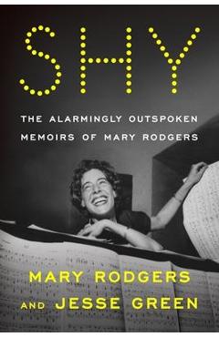 Shy: The Alarmingly Outspoken Memoirs of Mary Rodgers - Mary Rodgers