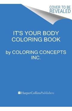The Human Body Coloring Book: From Cells to Systems and Beyond - Coloring Concepts Inc