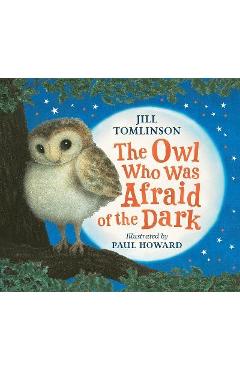 The Owl Who Was Afraid of the Dark