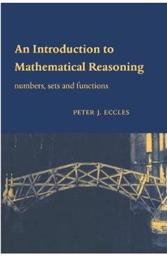 An Introduction to Mathematical Reasoning. Numbers, Sets and Functions – Peter J. Eccles and 2022