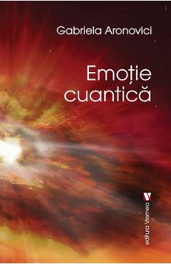 Emotie cuantica - Gabriela Aronovici - VREMEA